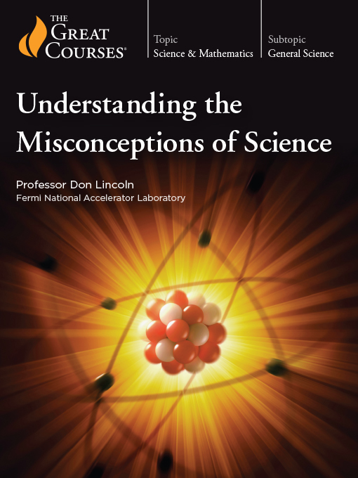 Title details for Understanding the Misconceptions of Science by Don Lincoln - Available